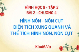 Công thức tính diện tích xung quanh hình nón, nón cụt và công thức tích thể tích hình nón, nón cụt - Hình học 9 bài 2 tập 2 chương 4